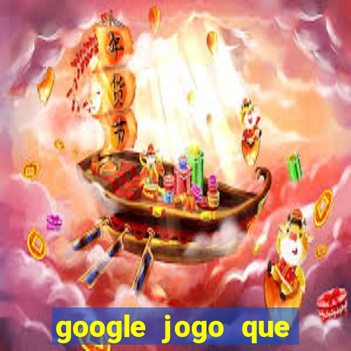 google jogo que ganha dinheiro de verdade